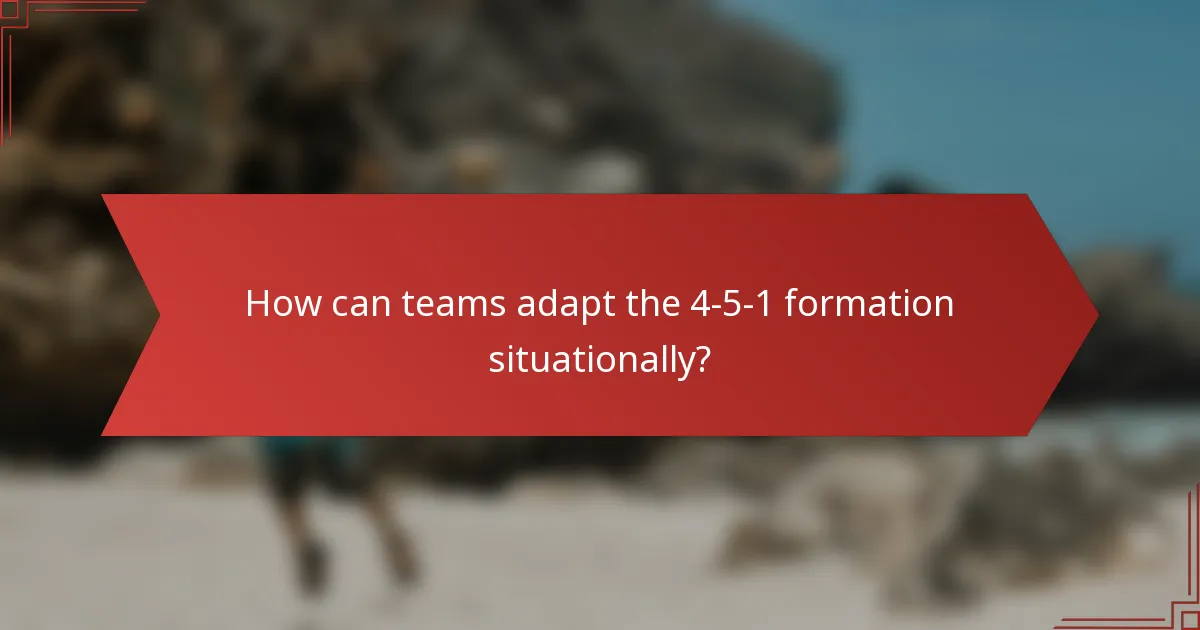 How can teams adapt the 4-5-1 formation situationally?