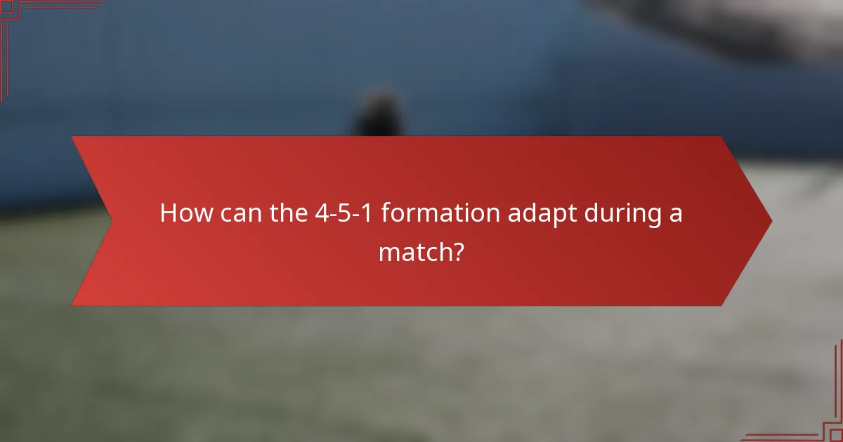 How can the 4-5-1 formation adapt during a match?