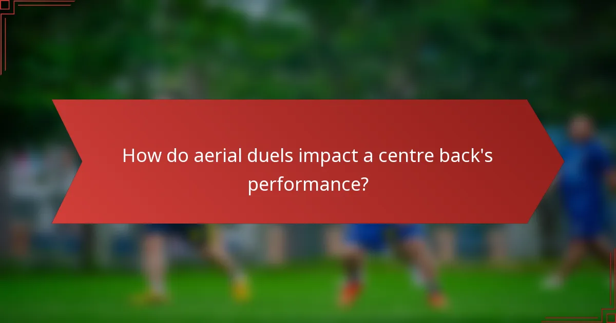 How do aerial duels impact a centre back's performance?