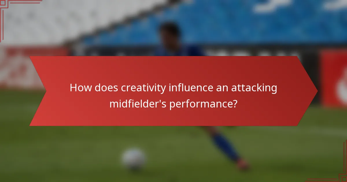 How does creativity influence an attacking midfielder's performance?