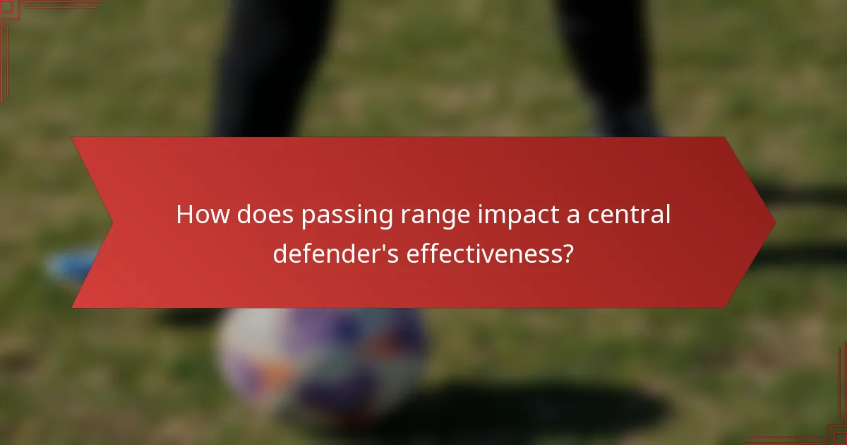 How does passing range impact a central defender's effectiveness?