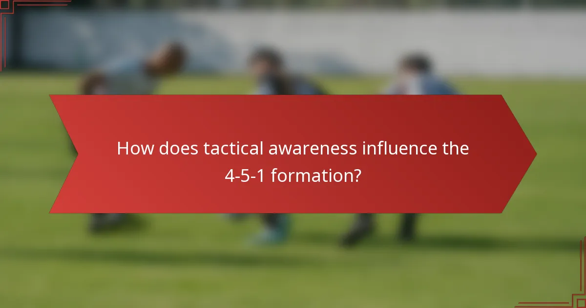 How does tactical awareness influence the 4-5-1 formation?