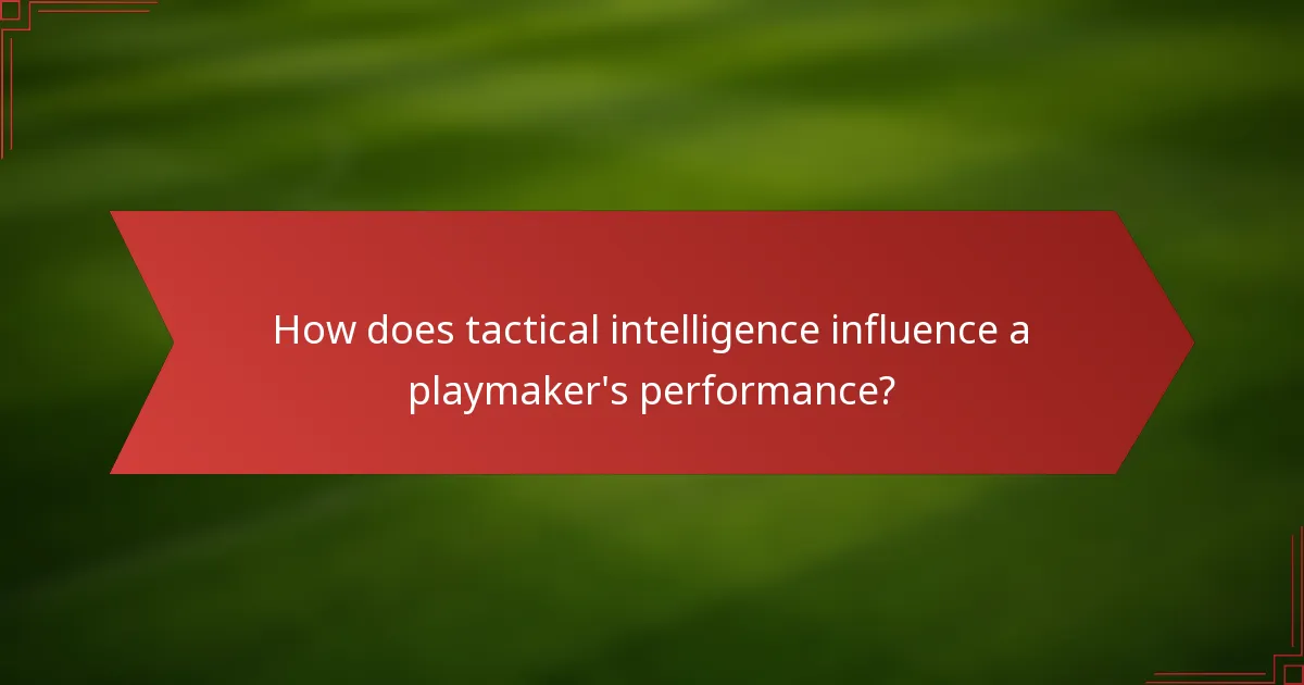 How does tactical intelligence influence a playmaker's performance?