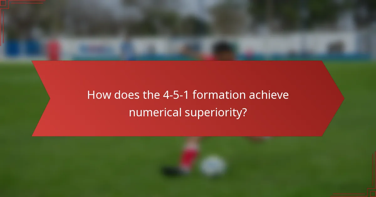 How does the 4-5-1 formation achieve numerical superiority?