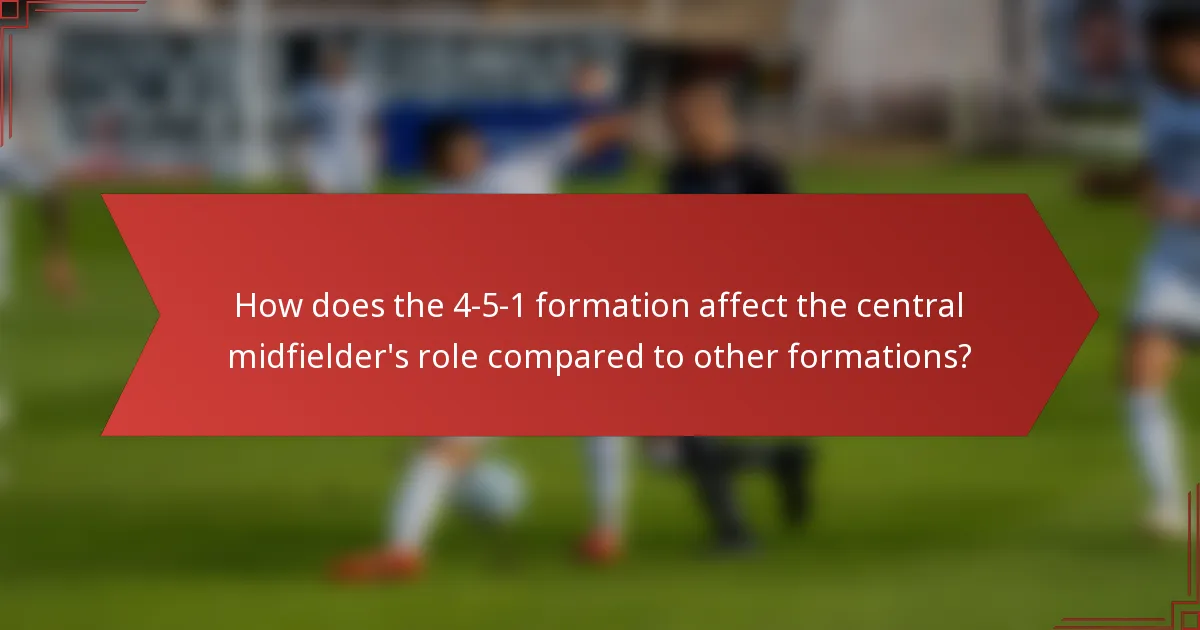 How does the 4-5-1 formation affect the central midfielder's role compared to other formations?