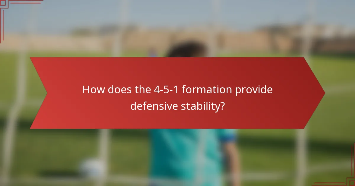 How does the 4-5-1 formation provide defensive stability?