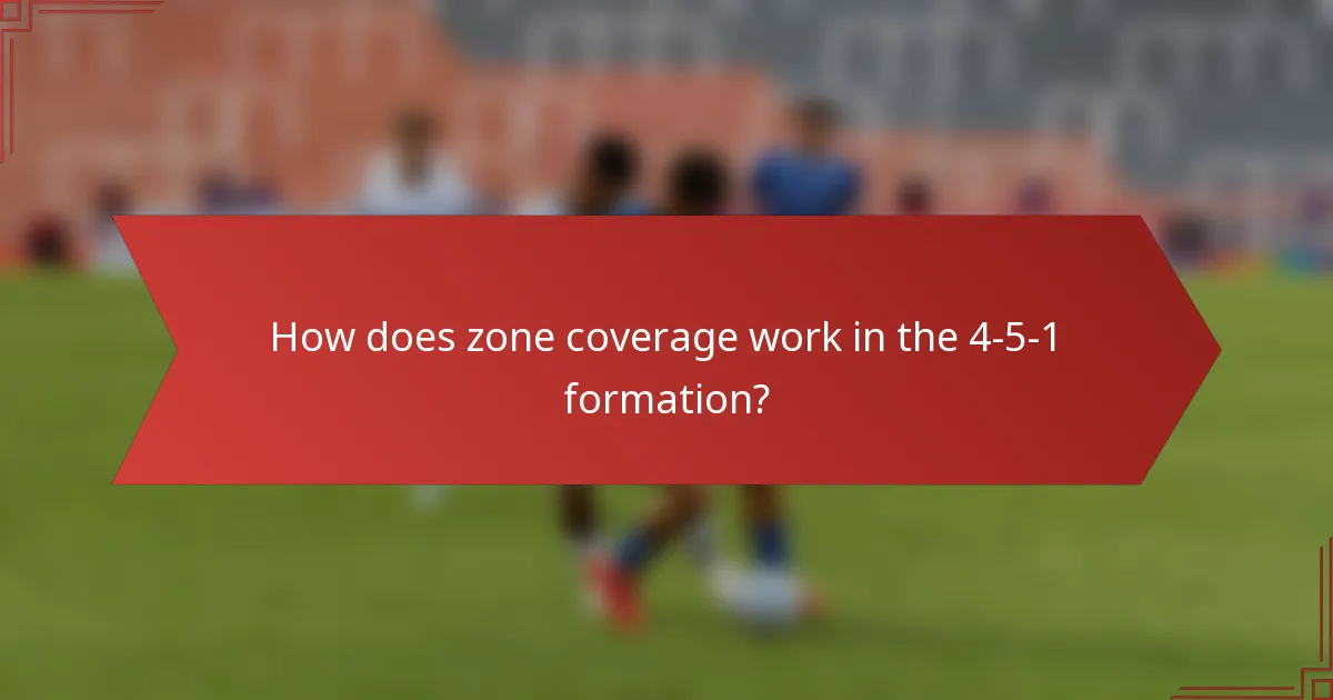 How does zone coverage work in the 4-5-1 formation?