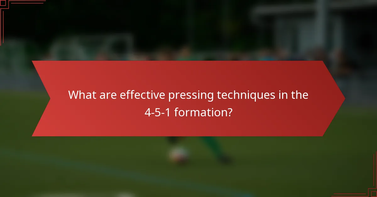 What are effective pressing techniques in the 4-5-1 formation?