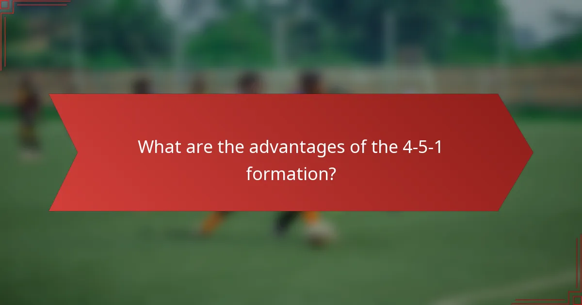 What are the advantages of the 4-5-1 formation?