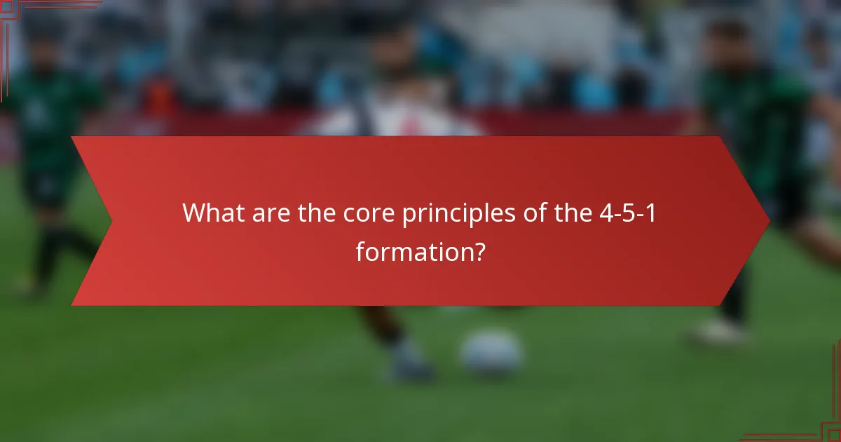 What are the core principles of the 4-5-1 formation?