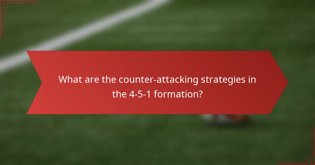 What are the counter-attacking strategies in the 4-5-1 formation?