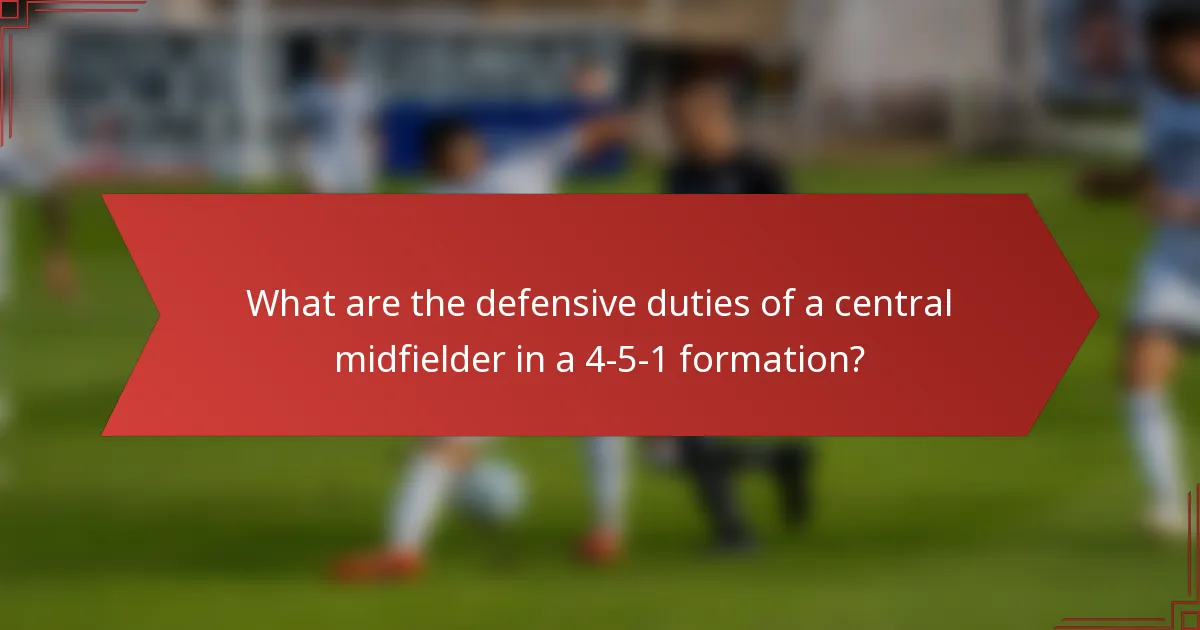 What are the defensive duties of a central midfielder in a 4-5-1 formation?