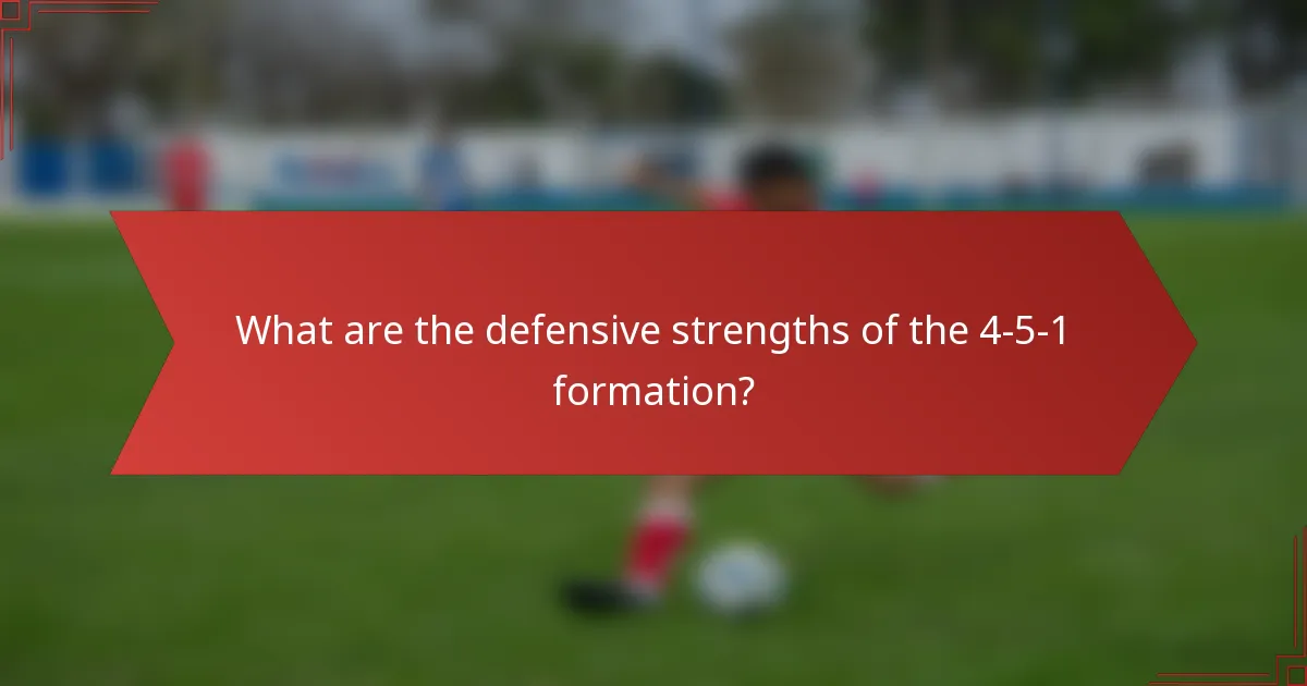 What are the defensive strengths of the 4-5-1 formation?