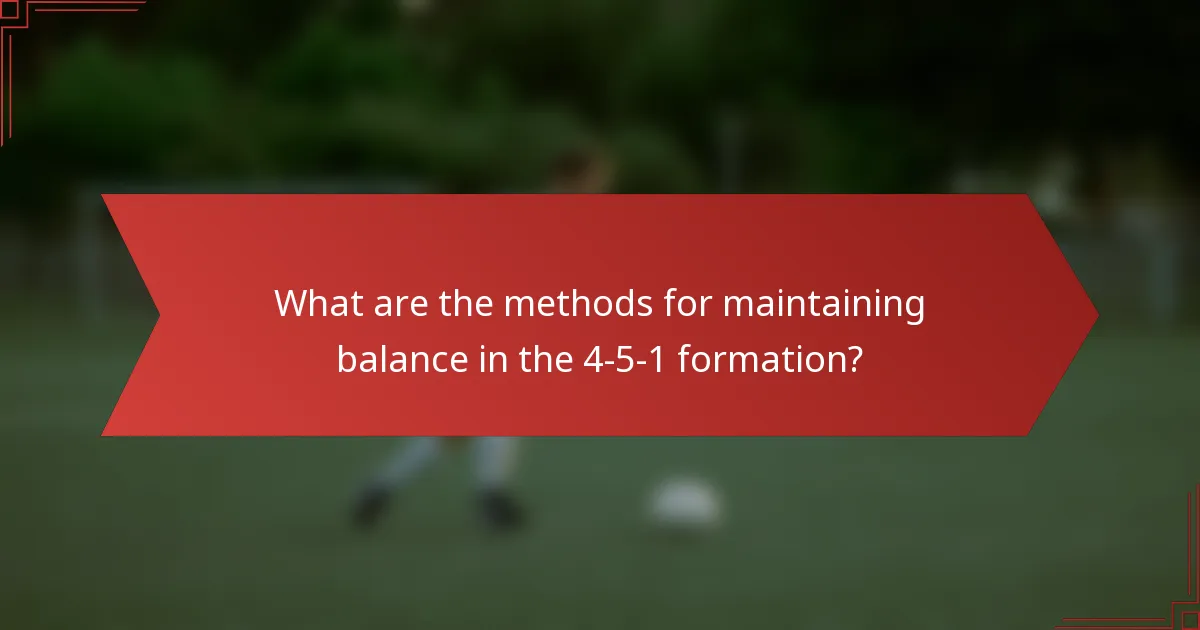 What are the methods for maintaining balance in the 4-5-1 formation?