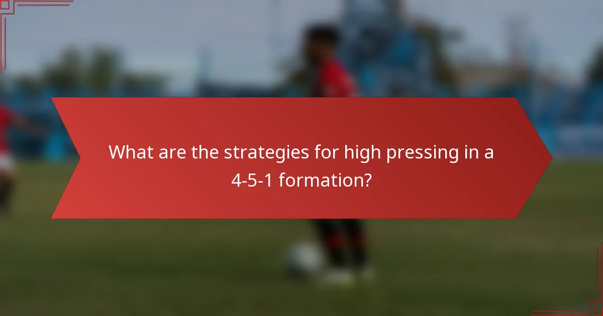 What are the strategies for high pressing in a 4-5-1 formation?