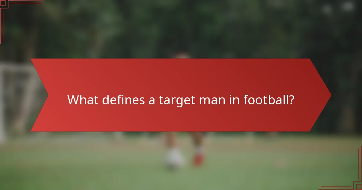 What defines a target man in football?