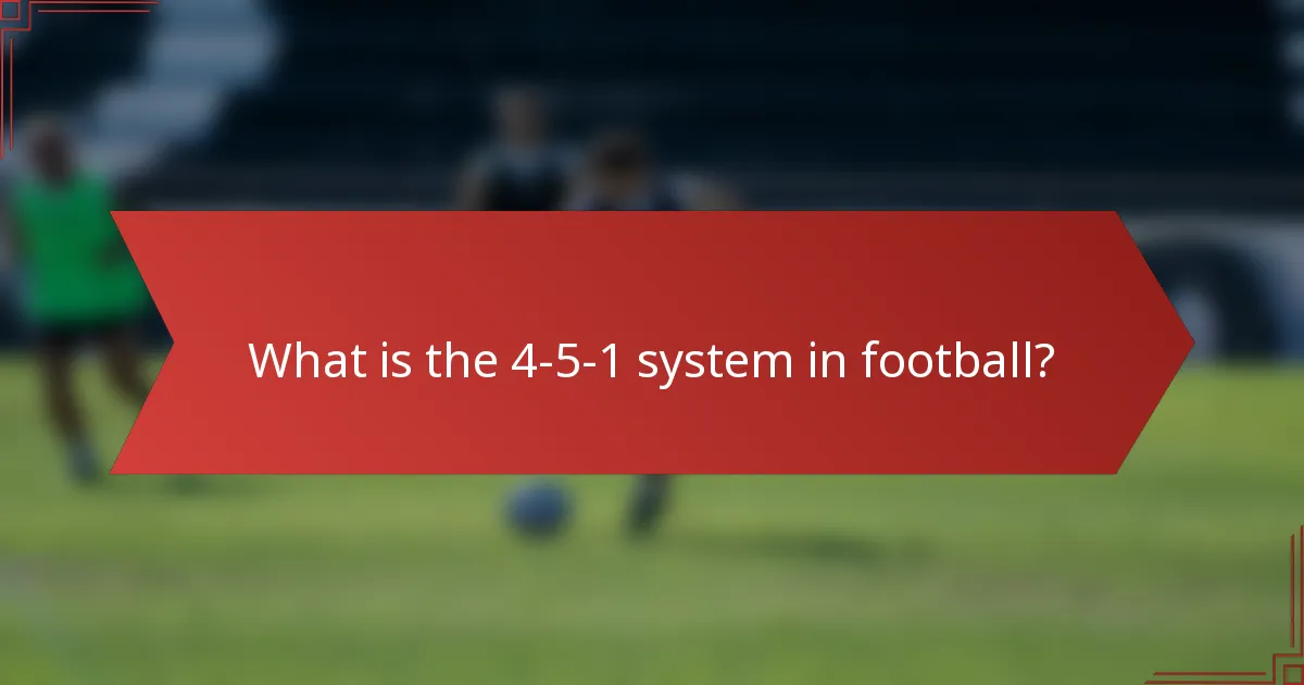 What is the 4-5-1 system in football?