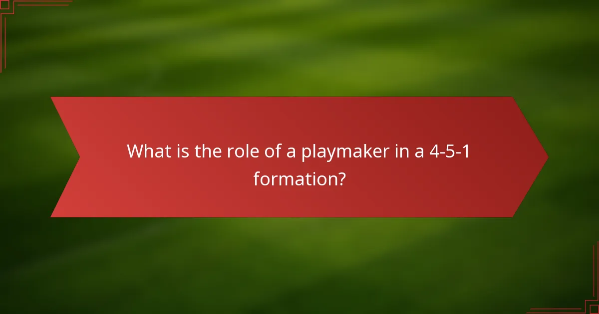 What is the role of a playmaker in a 4-5-1 formation?