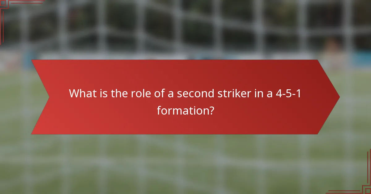 What is the role of a second striker in a 4-5-1 formation?