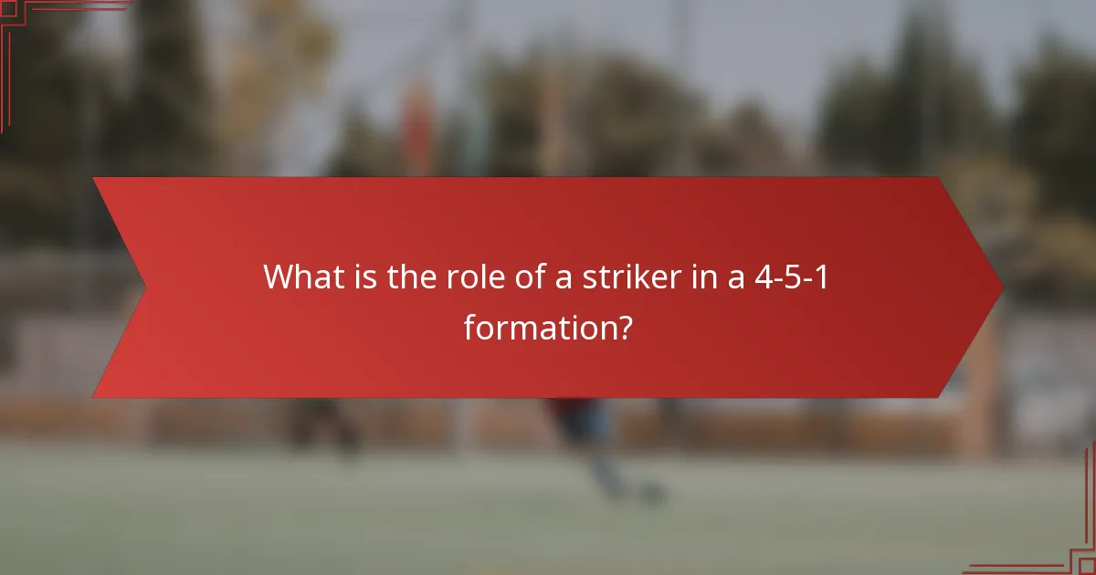 What is the role of a striker in a 4-5-1 formation?